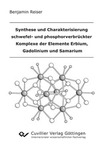 Synthese und Charakterisierung schwefel- und phosphorverbrückter Komplexe der Elemente Erbium, Gadolinium und Samarium 