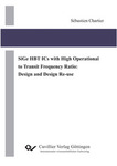 SiGe HBT ICs with High Operational to Transit Frequency Ratio: Design and Design Re-use