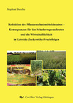 Reduktion des Pflanzenschutzmitteleinsatzes – Konsequenzen für das Schaderregerauftreten und die Wirtschaftlichkeit in Getreide-Zuckerrübe-Fruchtfolgen