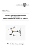 Komplexe zweiwertiger Lanthanoide und Erdalkalimetalle und neue Bindungen mit Metallen der Gruppe 13