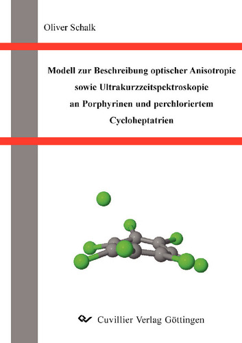Modell zur Beschreibung optischer Anisotropie sowieUltrakurzzeitspektroskopie an Porphyrinen und perchloriertem Cycloheptatrien
