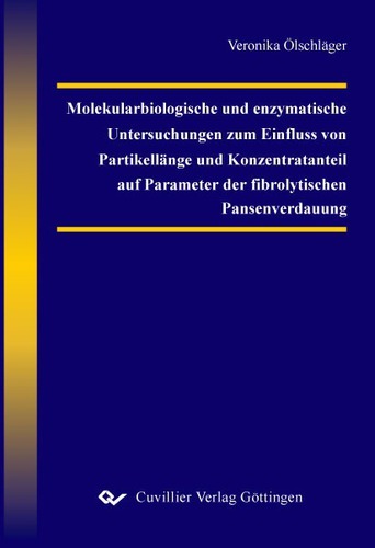 Molekularbiologische und enzymatische Untersuchungen zum Einfluss von Partikellänge und Konzentratanteil auf Parameter der fibrolytischen Pansenverdauung