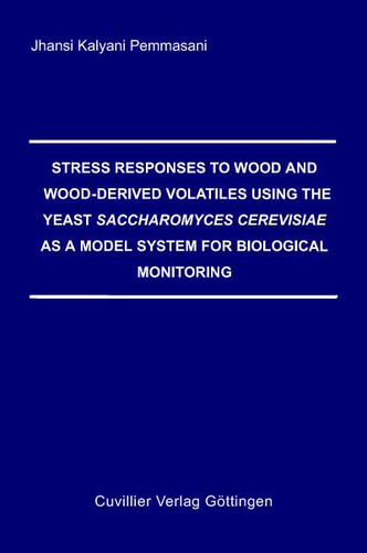 Stress Responses to Wood and Wood-derived Volatiles Using the Yeast Saccharomyces Cervisiae as a Model System for Biological Monitoring