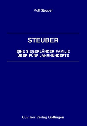 Steuber – Eine Siegerländer Familie über fünf Jahrhunderte