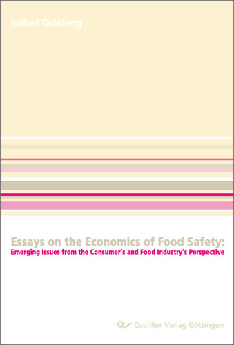 Essays on the Economics of Food Safety: Emerging Issues from the Consumer’s and Food Industry’s Perspective