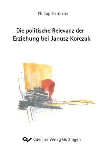 Die politische Relevanz der Erziehung bei Janusz Korczak