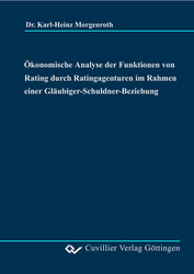 Ökonomische Analyse der Funktionen von Rating durch Ratingagenturen im Rahmen einer Gläubiger-Schuldner-Beziehung