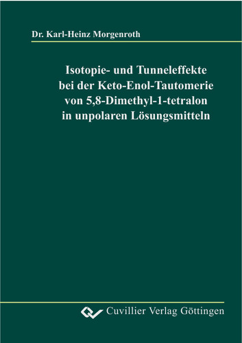 Isotopie- und Tunneleffekte bei der Keto-Enol-Tautomerie von 5,8-Dimethyl-1-tetralon in unpolaren Lösungsmitteln