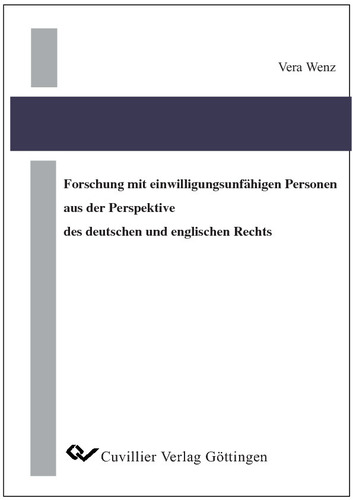 Forschung mit einwilligungsunfähigen Personen aus der Perspektive des deutschen und englischen Rechts