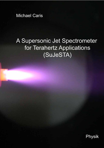 A Supersonic Jet Spectrometer for Terahertz Applications (SuJeSTA)