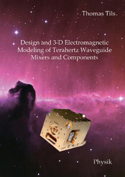 Design and 3-D Electromagnetic Modeling of Terahertz Waveguide Mixers and Components
