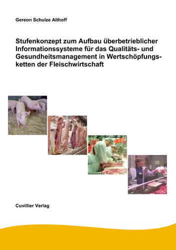 Stufenkonzept zum Aufbau überbetrieblicher Informationssysteme für das Qualitäts- und Gesundheitsmanagement in Wertschöpfungsketten der Fleischwirtschaft