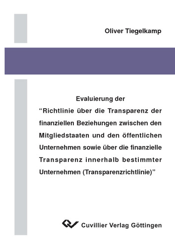 Evaluierung der "Richtlinie über die Transparenz der finanziellen Beziehungen zwischen den Mitgliedstaaten und den öffentlichen Unternehmen sowie über die finanzielle Transparenz innerhalb bestimmter Unternehmen (Transparenzrichtlinie)"
