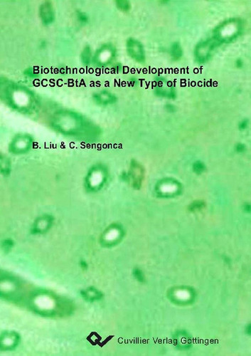 Biotechnological Development of GCSC-BtA as a New Type of biocide