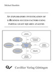 An Exploratory Investigation of E-Business Success Factors Using Partial Least Squares Analysis