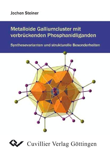 Metalloide Galliumcluster mit verbrückenden Phosphanidliganden: Synthesevarianten und strukturelle Besonderheiten