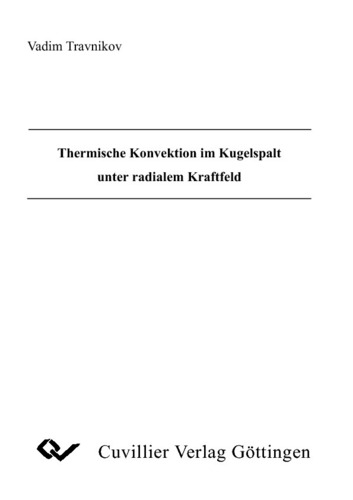 Thermische Konvektion im Kugelspalt unter radialem Kraftfeld