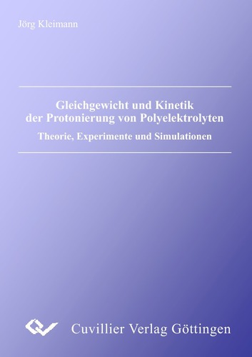 Gleichgewicht und Kinetik der Protonierung von Polyelektrolyten Theorie, Experimente und Simulationen
