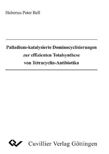Palladium-katalysierte Dominocyclisierungen zur effizienten Totalsynthese von Tetracyclin-Antibiotika
