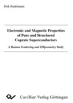 Electronic and Magnetic Properties of Pure and Structured Cuprate Superconductors. A Raman Scattering and Ellipsometry Study