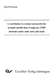 A contribution to evaluate and predict the strength and life time of angleply CFRP laminates under static and cyclic loads