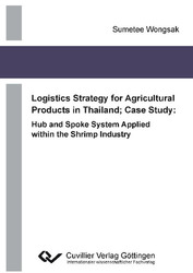 Logistics Strategy for Agricultural Products in Thailand; Case Study: Hub and Spoke System Applied within the Shrimp Industry