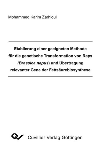 Etablierung einer geeigneten Methode für die genetische Transformation von Raps (Brassica napus) und Übertragung relevanter Gene der Fettsäurebiosynthese