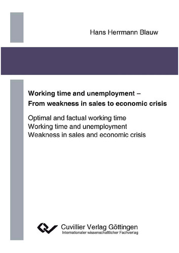 Working time and unemployment - From weakness in sales to economics crisis