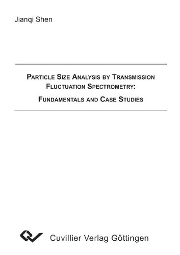 Particle Size Analysis by Transmission Fluctuation Spectrometry Fundamentals and Case Studies