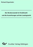 Die Analyse der Auswirkungen des Strukturwandels im deutschen Kreditmarkt auf den Mobilienleasingmarkt im Rahmen einer modellorientierten Studie