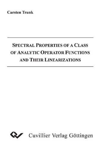 Spectral Properties of a Class of Analytic Operator Functions and Their Linearizations