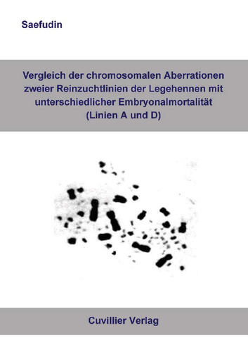 Vergleich der chromosomalen Aberrationen zweier Reinzuchtlinien der Legehennen mit unterschiedlicher Embryonalmortalität (Linie A und D)