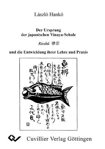 Der Ursprung der japanischen Vinaya-Schule Risshu und die Entwicklung ihrer Lehre und Praxis