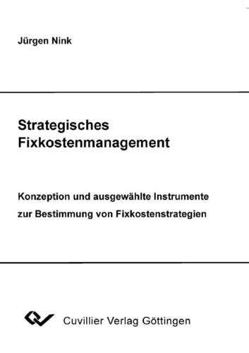Strategisches Fixkostenmanagement - Konzeption und ausgewählte Instrumente zur Bestimmung von Fixkostenstrategien