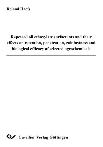Rapeseed oil ethoxylate surfactants and their effects on retention, penetration, rainfastness and biological efficacy of selected agrochemicals