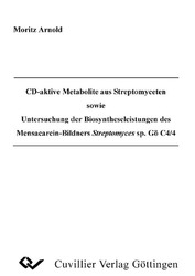 CD-aktive Metabolite aus Streptomyceten sowie Untersuchung der Biosyntheseleistungen des Mensacarcin-Bildners Streptomyces sp. Gö C4/4