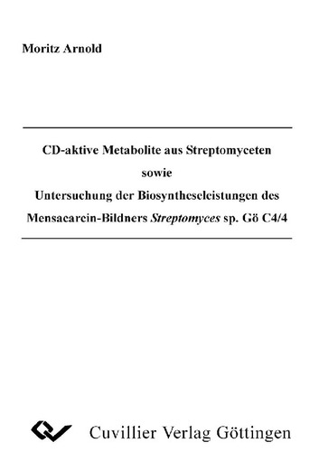 CD-aktive Metabolite aus Streptomyceten sowie Untersuchung der Biosyntheseleistungen des Mensacarcin-Bildners Streptomyces sp. Gö C4/4
