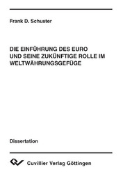 Die Einführung des Euro und seine zukünftige Rolle im Weltwährungsgefüge