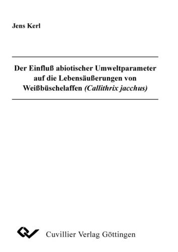 Der Einfluß abiotischer Umweltparameter auf die Lebenäußerungen von Weißbüschalaffen (Callithrix jacchus)