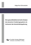 Eine gesundheitsökonomische Analyse des deutschen Festbetragssystems als Instrument der Arzneimittelregulierung