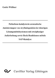 Palladium-katalysierte aromatische Aminierungen von Arylhalogeniden in wässrigen Lösungsmittelsystemen mit zweiphasiger Aufarbeitung sowie Heck-Reaktionen mittels SAP-Katalyse