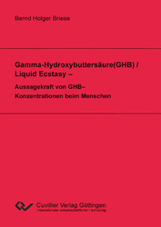 Gamma-Hydroxybuttersäure(GHB) / Liquid Ecstasy – Aussagekraft von GHB–Konzentrationen beim Menschen