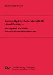 Gamma-Hydroxybuttersäure(GHB) / Liquid Ecstasy – Aussagekraft von GHB–Konzentrationen beim Menschen