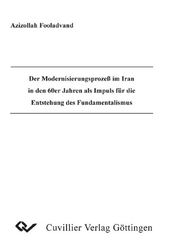 Der Modernisierungsprozeß im Iran in den 60er Jahren als Impuls für die Entstehung des Fundamentalismus