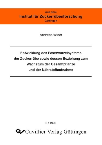 Entwicklung des Faserwurzelsystems der Zuckerrübe sowie dessen Beziehung zum Wachstum der Gesamtpflanze und Nährstoffaufnahme