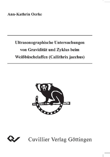 Ultrasonographische Untersuchungen von Gravidität und Zyklus beim Weißbüschelaffen (Callithrix jacchus)
