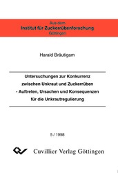 Untersuchungen zur Konkurrenz zwischen Unkraut und Zuckerrüben - Auftreten, Ursachen und Konsequenzen für die Unkrautregulierung