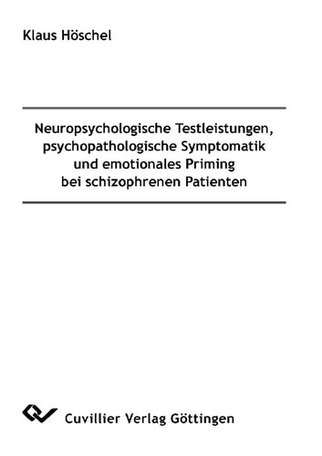 Neuropsychologische Testleistungen, psychopathologische Symptomatik und emotionales Priming bei schizophrenen Patienten
