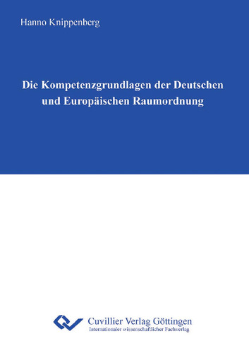 Die Kompetenzgrundlagen der Deutschen und Europäischen Raumordnung