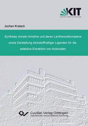 Synthese chiraler Amidine und deren Lanthanoidkomplexe sowie Darstellung stickstoffhaltiger Liganden für die selektive Extraktion von Actinoiden